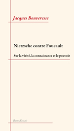 BOUVERESSE Jacques Nietzsche contre Foucault. Sur la vérité, la connaissance et le pouvoir Librairie Eklectic