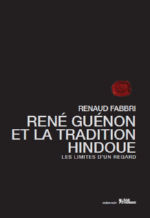 FABBRI Renaud RenÃ© GuÃ©non et la tradition hindoue, les limites dÂ´un regard Librairie Eklectic