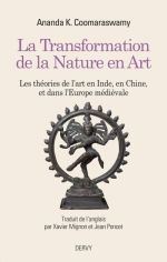 COOMARASWAMY Ananda K. La Transformation de la Nature en Art. Les théories de l´art en Inde, en Chine, et dans l´Europe médiévale. (Réédition) Librairie Eklectic