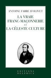 FABRE D´OLIVET La Vraie maçonnerie et la céleste culture Librairie Eklectic