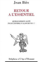 BIES Jean Retour à l´essentiel. Quelle spiritualité pour l´homme aujourd´hui ? Librairie Eklectic