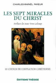 PAYEUR Charles-Rafaël Sept miracles du Christ (Les). Le chemin de l´initiation chrétienne Librairie Eklectic