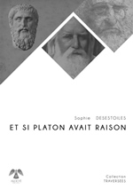 DESESTOILES Sophie Et si Platon avait raison  Librairie Eklectic