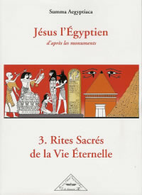 AL-ASSIOUTY Sarwat Anis Jésus l´Egyptien d´après les monuments - Tome 3 : Rites Sacrés de la Vie Eternelle Librairie Eklectic