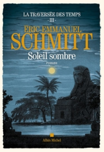 SCHMITT Eric-Emmanuel La Traversée des temps - tome 3 - Soleil sombre Librairie Eklectic