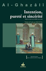 AL-GHÂZALÎ Intention, pureté et sincérité. Kitâb an-niyya wa al-ikhâs wa as-sidq Librairie Eklectic