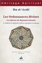 IBN ARABI Muhyi Ad-Dîn Les ordonnances divines. al-Tadbîrât al-ilâhiyyah fi islâh al-mamlakat al-insâniyya. La réforme du Royaume humain Librairie Eklectic