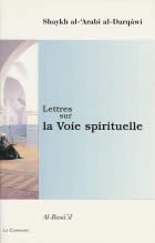 al-Darqawi Cheikh al-Arabi Lettres sur la Voie Spirituelle. Al-Rasâ´il --- non disponible actuellement Librairie Eklectic