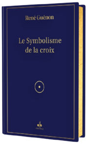 GUENON René Le symbolisme de la croix Librairie Eklectic