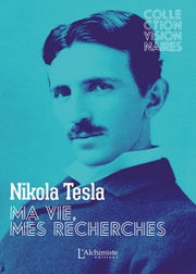 TESLA Nikola Ma vie, mes recherches - Autobiographie de Nikola Tesla Librairie Eklectic