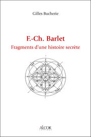 BUCHERIE Gilles F.Ch. Barlet. Fragments dÂ´une histoire secrÃ¨te Librairie Eklectic