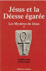 FREKE Timothy & GANDY Peter Jésus et la Déesse égarée. Les Mystères de Jésus, Tome 2 Librairie Eklectic