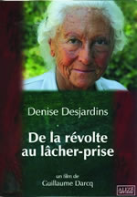 DARCQ Guillaume Denise Desjardins : De la Révolte au Lâcher-Prise - DVD Librairie Eklectic