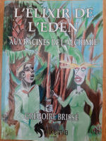 BRISSE Grégoire L´Elixir de l´Eden. Aux racines de l´alchimie Librairie Eklectic