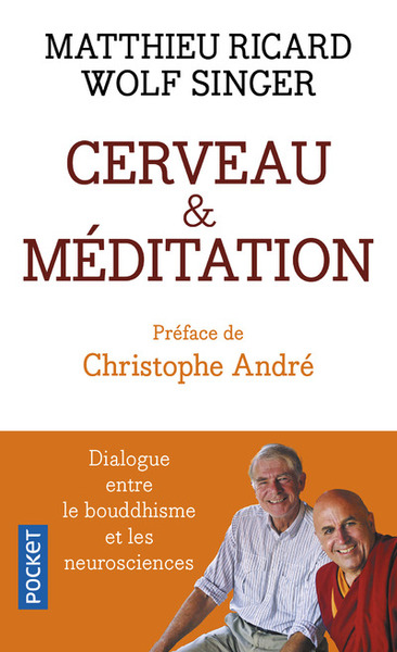 RICARD Matthieu & Wolf SINGER Cerveau et méditation. Dialogue entre le bouddhisme et les neurosciences. Librairie Eklectic