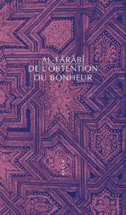 AL-FÂRÂBÎ Abû Nasr De l´obtention du bonheur Librairie Eklectic