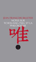 BILLETER Jean-François Notes sur Tchouang-Tseu et la philosophie  Librairie Eklectic