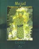 OSHO (anciennement nommé RAJNEESH) Mojud, l´homme à la vie inexplicable - Traduit par Nirava Alexandre & Uttama  Librairie Eklectic
