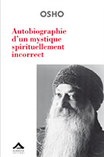 OSHO (anciennement nommé RAJNEESH) Autobiographie d´un mystique spirituellement incorrect Librairie Eklectic