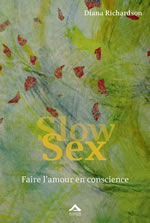 RICHARDSON Diana Slow Sex. Faire l´amour en conscience Librairie Eklectic