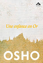 OSHO (anciennement nommé RAJNEESH) Une enfance en Or Librairie Eklectic