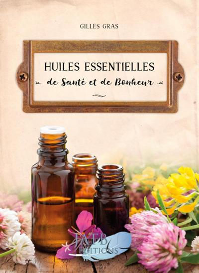 GRAS Gilles Huiles essentielles de santé et de bonheur (2ème édition) Librairie Eklectic