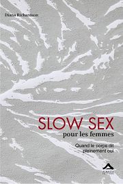 RICHARDSON Diana Slow Sex pour les femmes. Quand le corps dit pleinement oui Librairie Eklectic