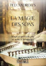 ANDREWS Ted La Magie des Sons. Magie et guérison par les mots et la musique Librairie Eklectic