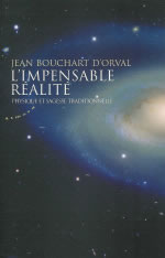 BOUCHART D´ORVAL Jean L´Impensable réalité. Physique et sagesse traditionnelle (réimpression) Librairie Eklectic