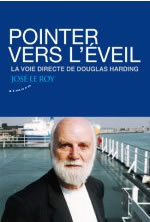 LE ROY José Pointer vers l´éveil - La voie directe de Douglas Harding  Librairie Eklectic