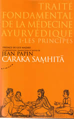 PAPIN Jean, ed. et trad. Caraka Samhita. Traité sanskrit de médecine ayurvédique. Tome 1 : les principes Librairie Eklectic