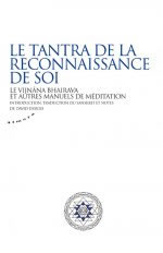 DUBOIS David Le Tantra de la reconnaissance de soi. Le Vijnana Bhairava et autres manuels de méditation Librairie Eklectic