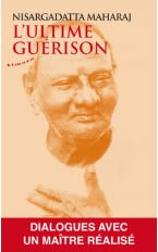 NISARGADATTA MAHARAJ Sri L´ultime guérison Librairie Eklectic