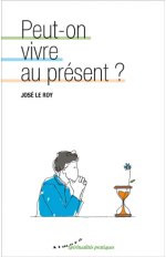 LE ROY José Peut-on vivre au présent ? Librairie Eklectic