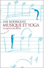 RODRIGUEZ Lise Musique et Yoga. La quête du juste Librairie Eklectic