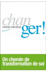 CRUZILLE Lionel  Changer! Un chemin de transformation Librairie Eklectic