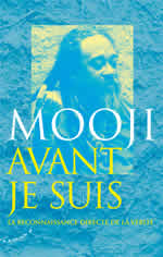 MOOJI Avant je suis. La reconnaissance directe de la vérité
 Librairie Eklectic