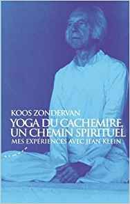 ZONDERVAN Koos Yoga du cachemire, un chemin spirituel. Mes expériences avec Jean Klein.  Librairie Eklectic