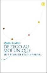 GAFNI Marc De l´ego au moi unique. Les 5 étapes de l´éveil spirituel.  Librairie Eklectic