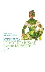 BODHIPAKSA Le végétarisme. Une vue bouddhiste. Préface de Matthieu Ricard. Librairie Eklectic