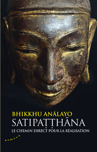 BHIKKHU ANALAYO Satipatthana - Le chemin direct pour la réalisation Librairie Eklectic