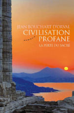 BOUCHART D´ORVAL Jean Civilisation profane. La perte du Sacré Librairie Eklectic