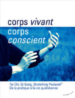 Collectif Corps vivant, corps conscient. Tai Chi, Qi Gong, Stretching Postural. De la pratique à la vie quotidienne Librairie Eklectic