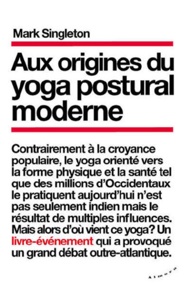 SINGLETON Mark Aux origines du yoga postural moderne Librairie Eklectic