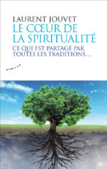 JOUVET Laurent Le Coeur de la spiritualité. Ce qui est partagé par toutes les traditions Librairie Eklectic