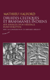 HALFORD Mathieu Druides celtiques et Brahmanes indiens. Aux sources d´un héritage indo-européen Librairie Eklectic
