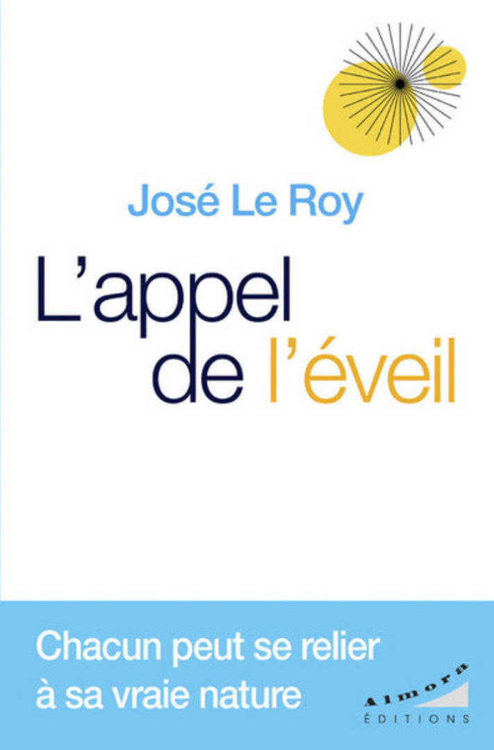 LE ROY José L´Appel de l´éveil. Chacun peut se relier à sa vraie nature Librairie Eklectic