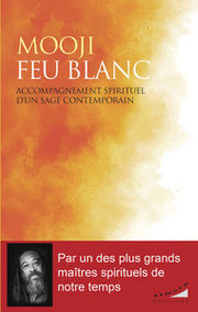 MOOJI Feu blanc - Accompagnement spirituel d´un sage contemporain
 Librairie Eklectic