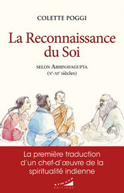 POGGI Colette La Reconnaissance du Soi selon Abhinavagupta (Xe-XIe siècles). La première traduction d´un chef-d´oeuvre de la spiritualité indienne Librairie Eklectic