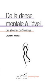 JOUVET Laurent De la danse mentale Ã  lÂ´Ã©veil- les strophes de Samkhya Librairie Eklectic